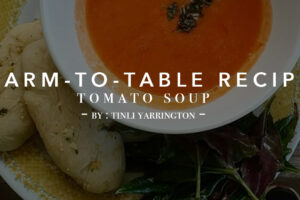 Farm to Table and Now to You: A Tasty How to