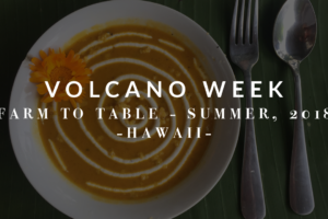 Farm to Table: Volcano Week