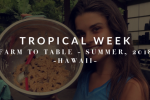 Tropical Week: Farm to Table